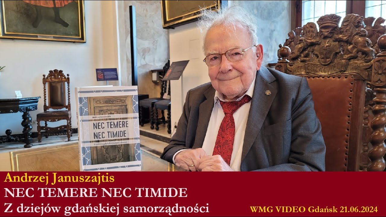 NEC TEMERE NEC TIMIDE. Z dziej&oacute;w gdańskiej samorządności. Andrzej Januszajtis | 2024.06.21 MG
