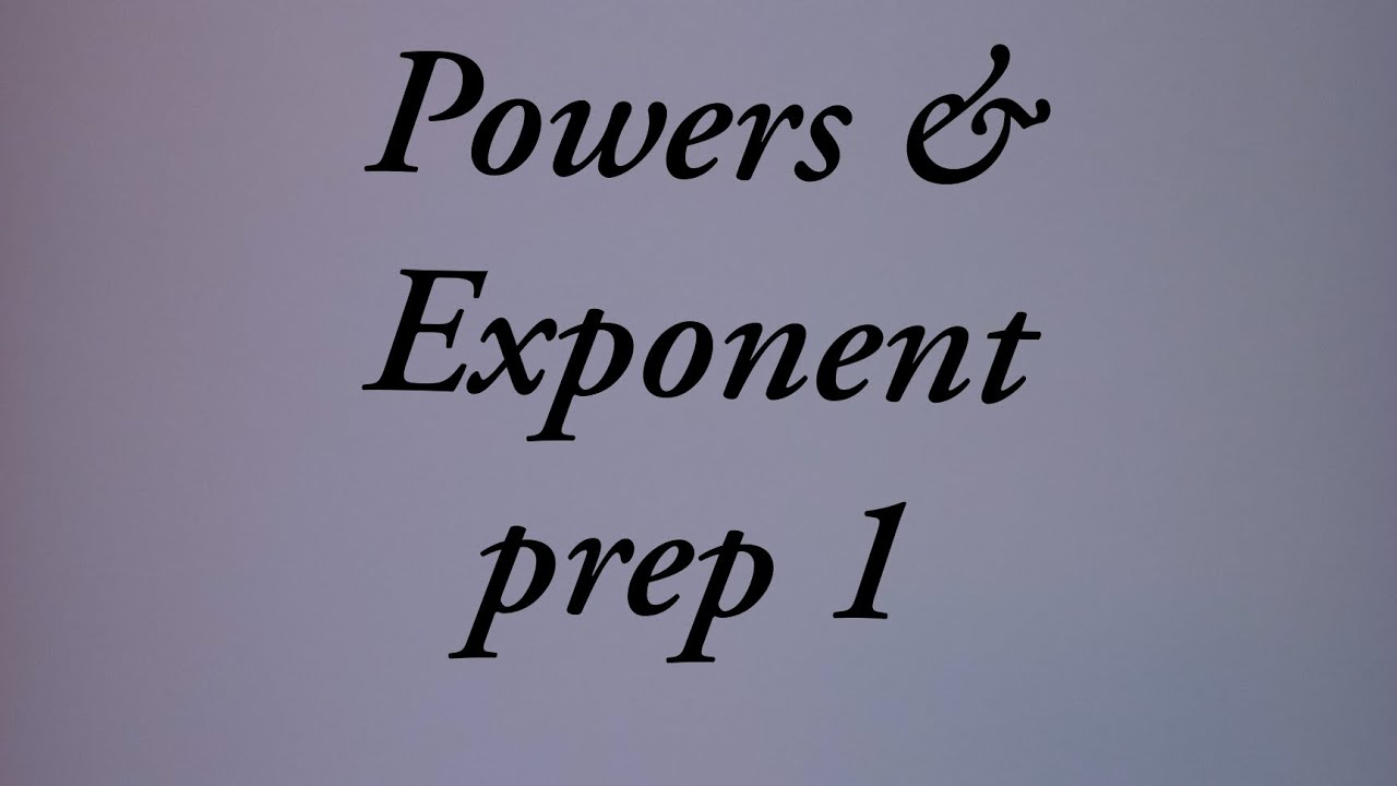 Powers and exponent prep 1