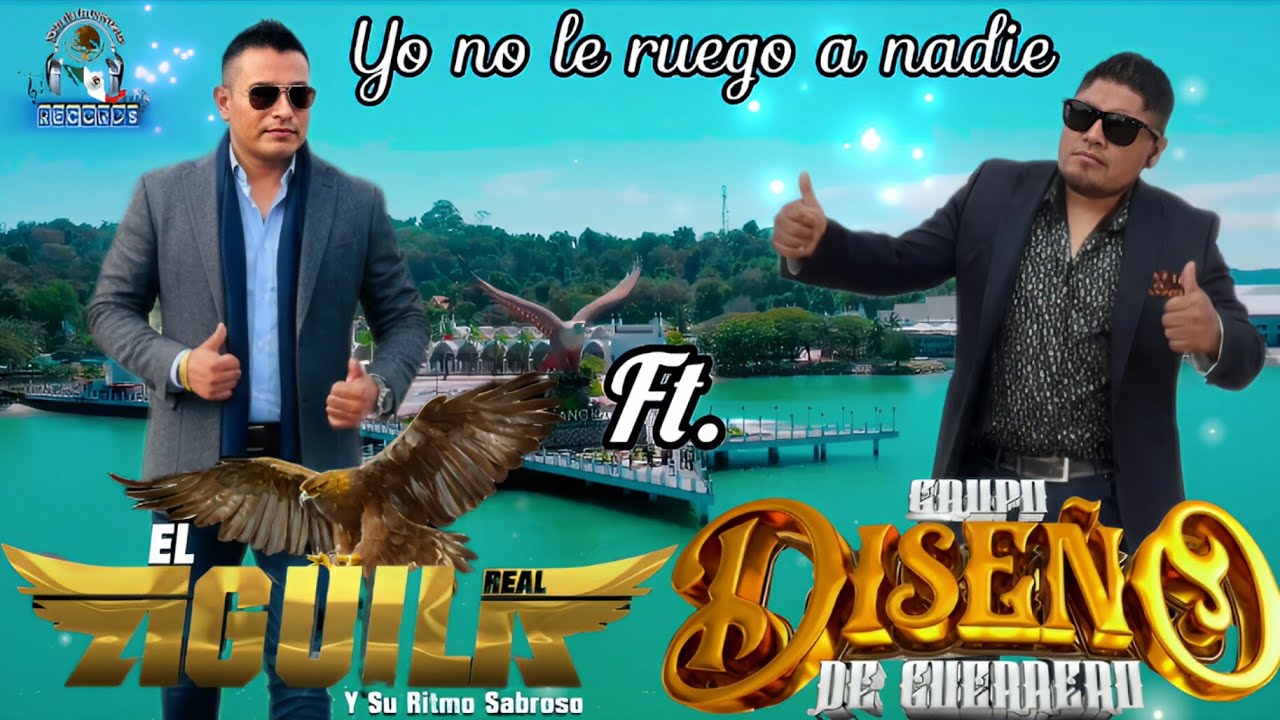 Yo no le ruego a nadie El Aguila real y su ritmo sabroso ft. Grupo diseño de guerrero 