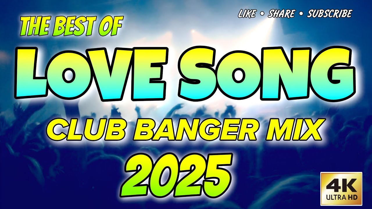 LOVE SONG TOP HITS CLUB BANGER MIX 2025
