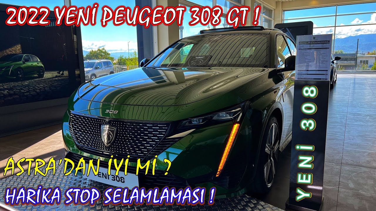 ASTRA'DAN İYİ Mİ ? | 2022 YENİ PEUGEOT 308 GT ! | HARİKA OLİVİN YEŞİLİ | 1.2 T 130HP EAT8