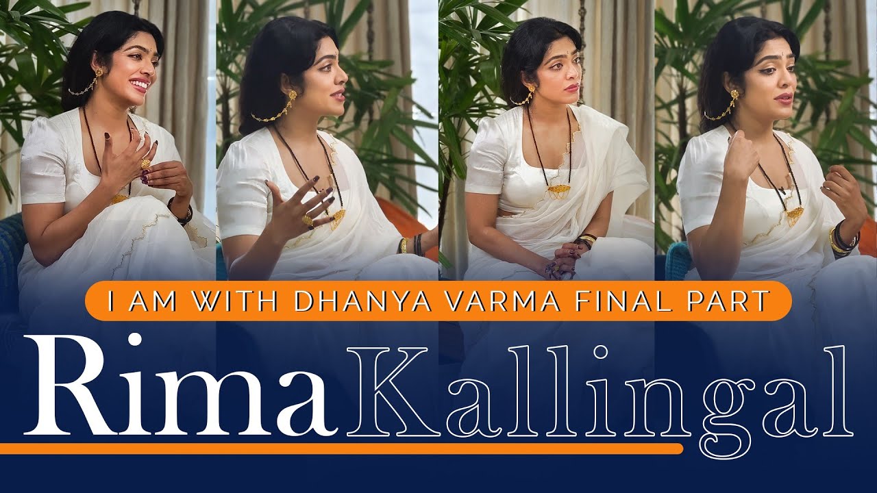 Are you happy with your life? RIMA KALLINGAL Final Part | @iamwithdhanyavarma