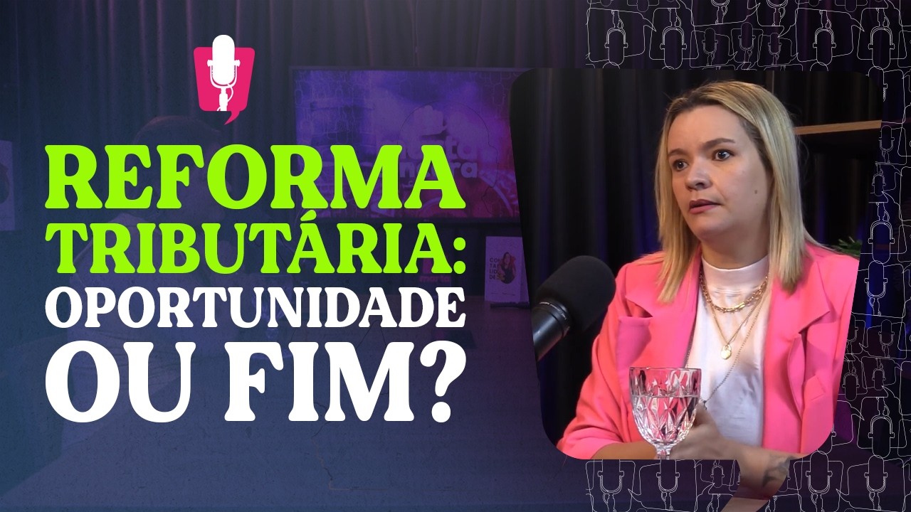 Reforma tributária para contadores: Como lucrar e não ficar para trás | Naya Oliveira ep. 123