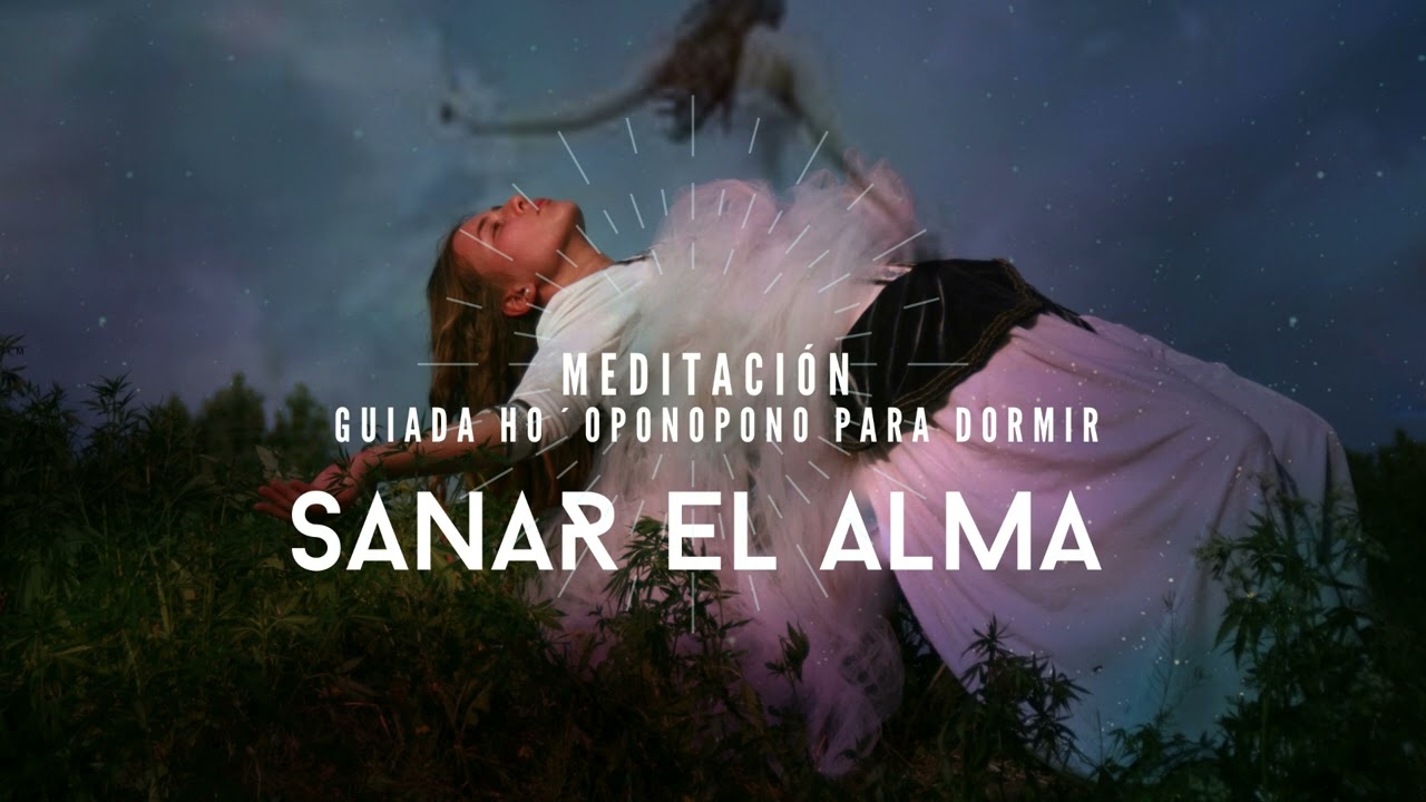 MEDITACIÓN de SANACIÓN del ALMA con HO´OPONOPONO✨🌸♾️ Guía para dormir SANANDO