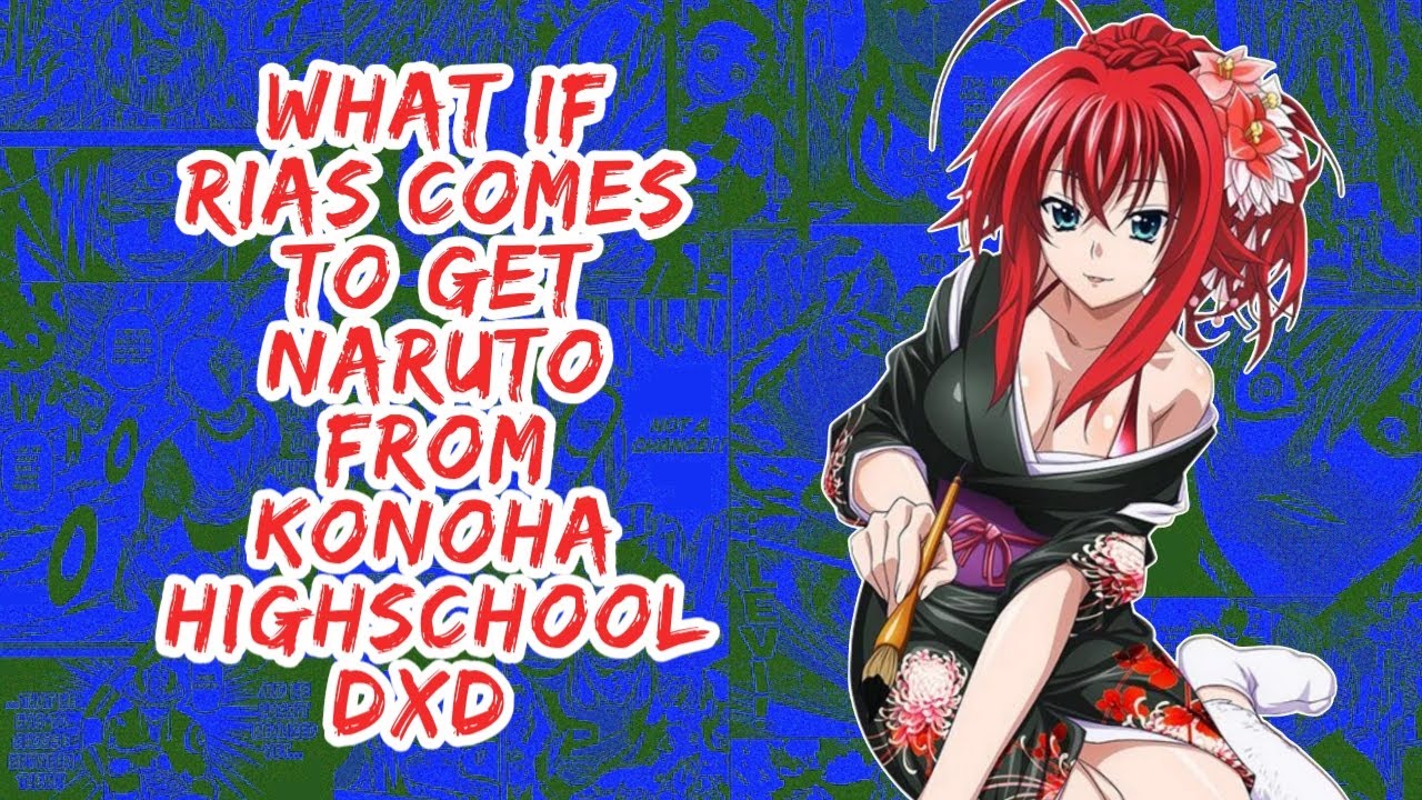 What if Rias Comes to Get Naruto From Konoha Highschool DxD | Part 1