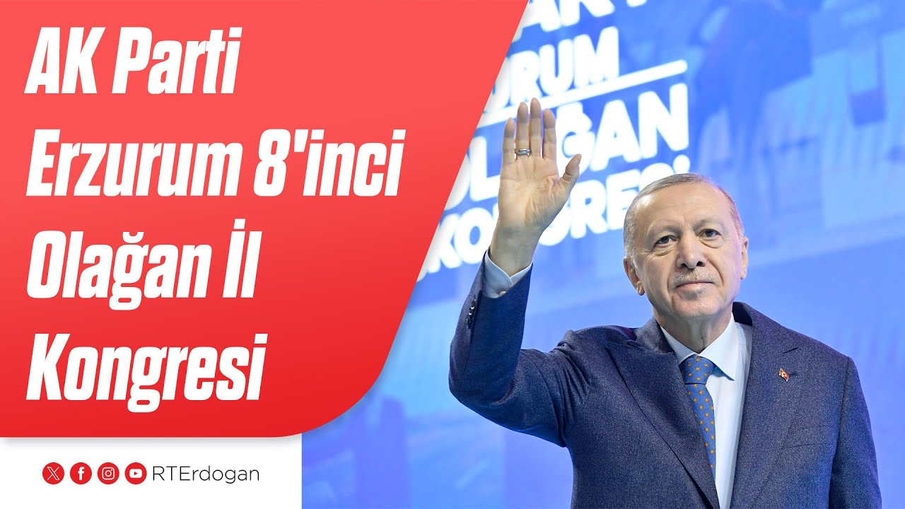 AK Parti Erzurum 8'inci Olağan İl Kongresi