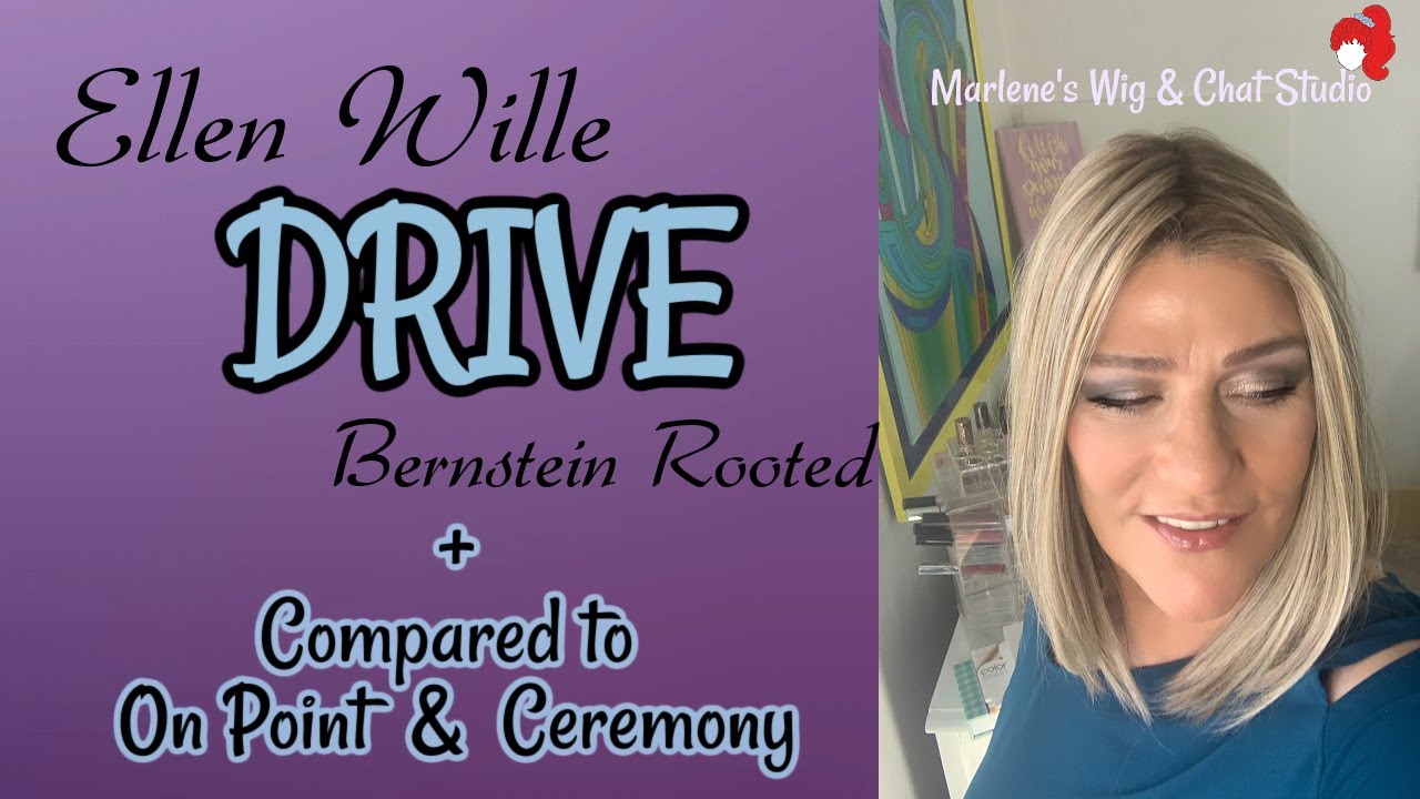 Ellen Wille | DRIVE Wig Review| DRIVE  Compared to ON POINT and CEREMONY | Bernstein Rooted