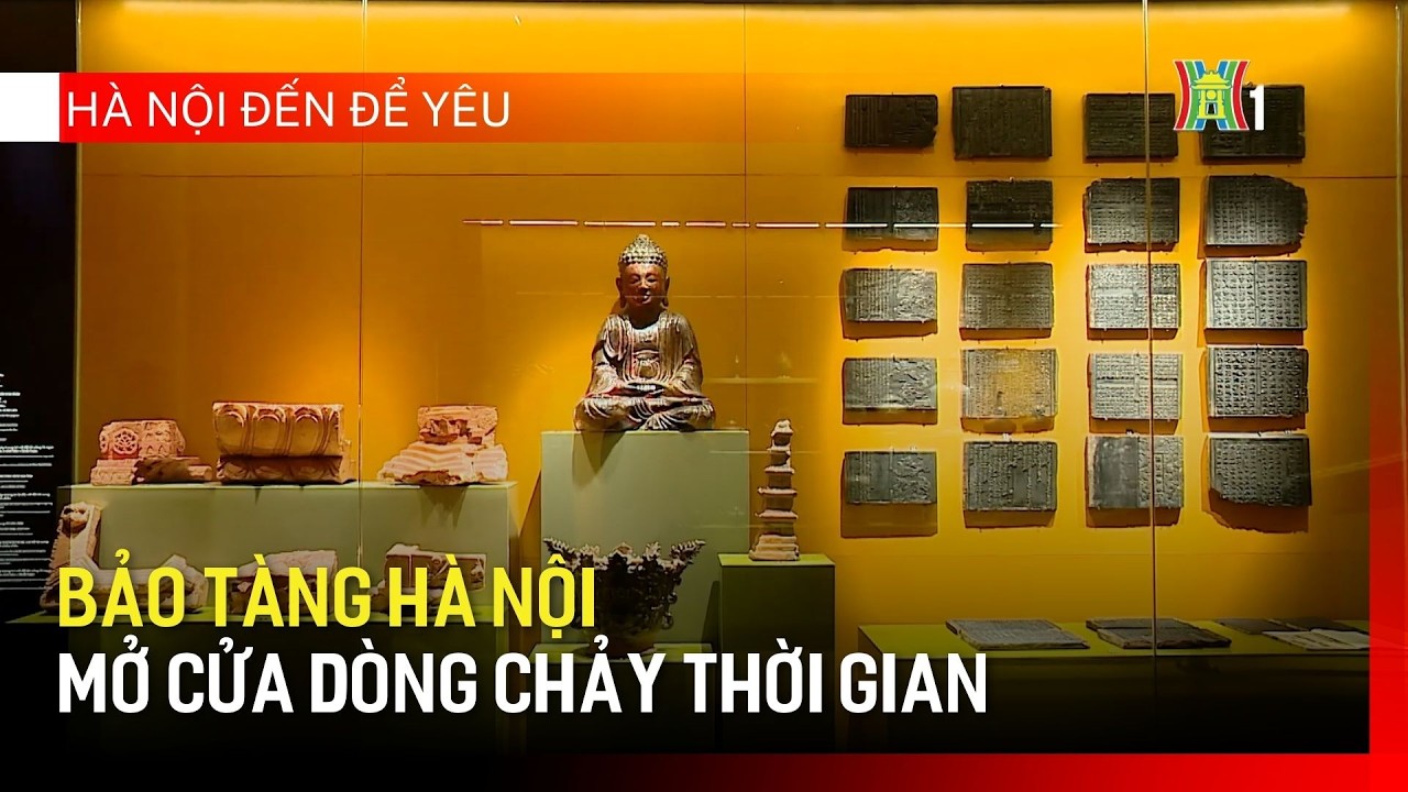 Bảo tàng Hà Nội - Mở cửa dòng chảy thời gian | Hà Nội đến để yêu