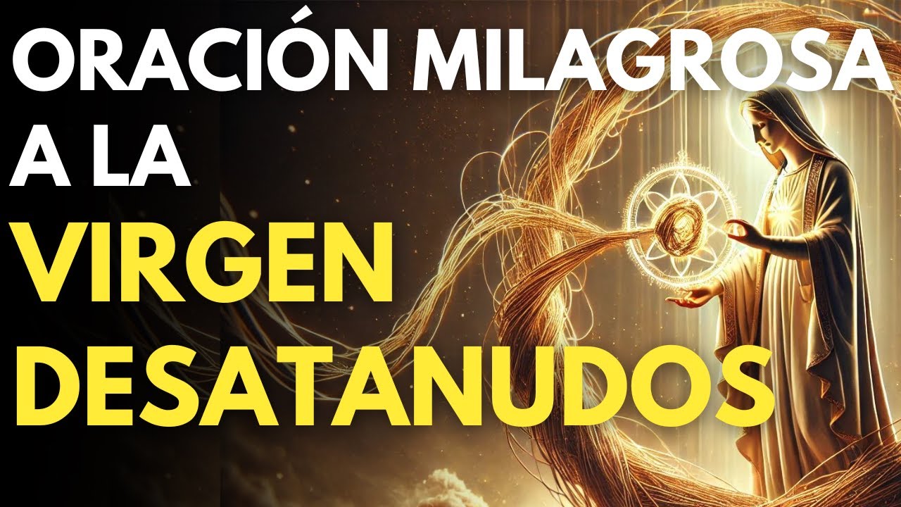 ORACIÓN MILAGROSA A LA VIRGEN DESATANUDOS PARA CASOS IMPOSIBLES