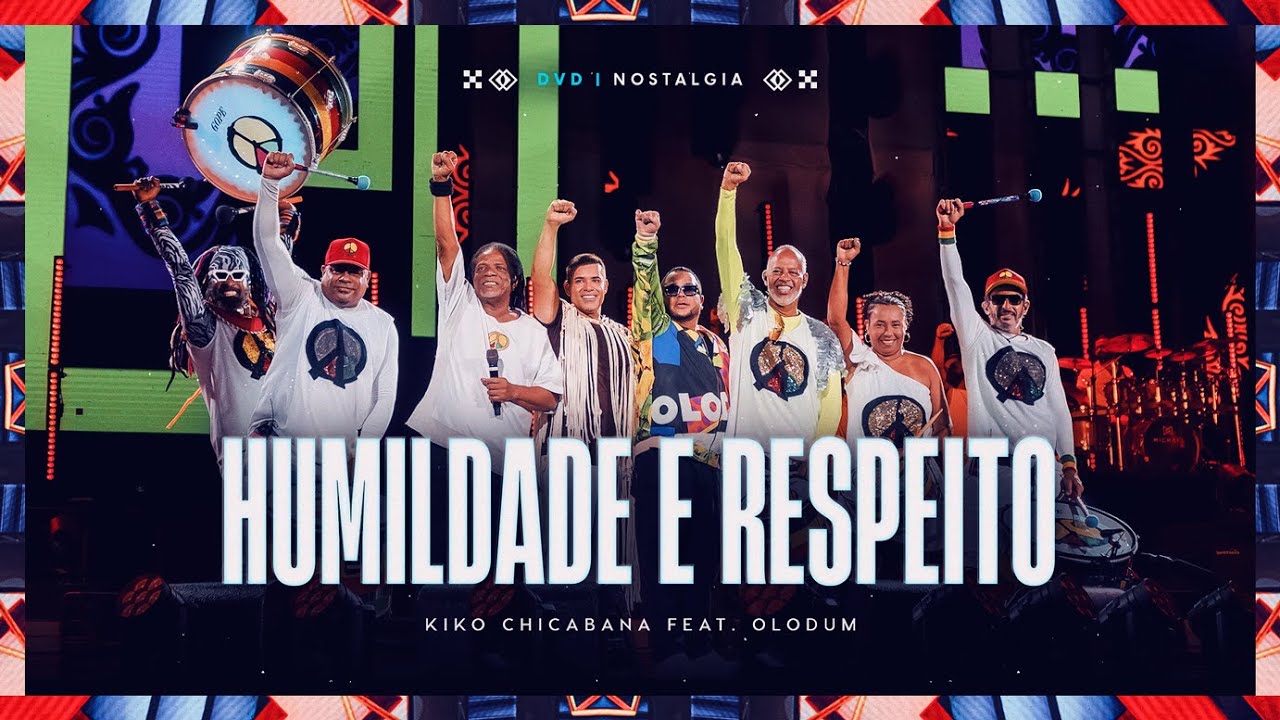 Kiko Chicabana  e @Olodumoficial -  Humildade e Respeito (DVD Nostalgia)