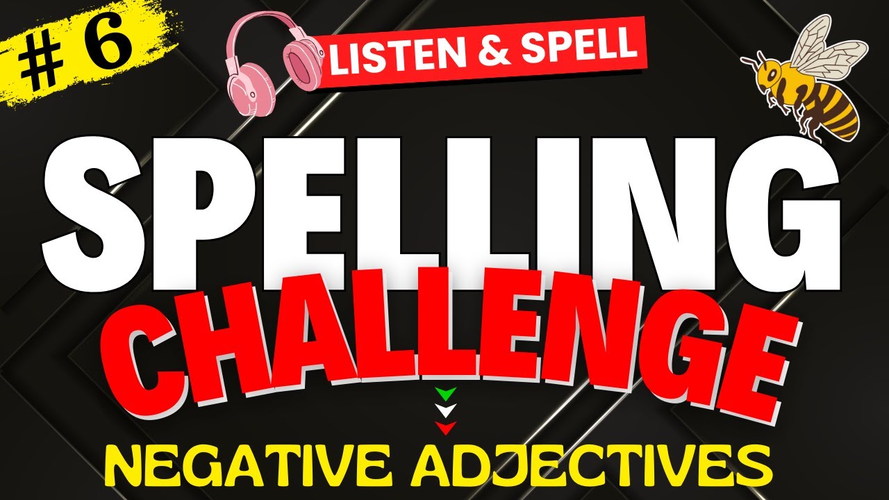 Spelling Challenge #6| Spelling Quiz | Spell Bee | Negative Adjectives