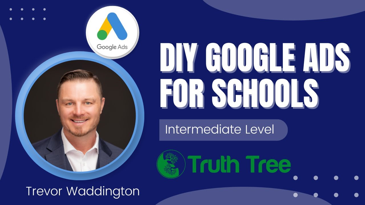 DIY Google Ads for School Marketing - Intermediate Level (2024)