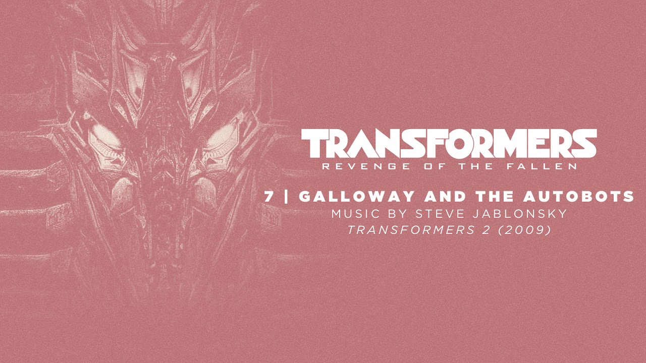 7 / Galloway and the Autobots / Transformers: Revenge of the Fallen