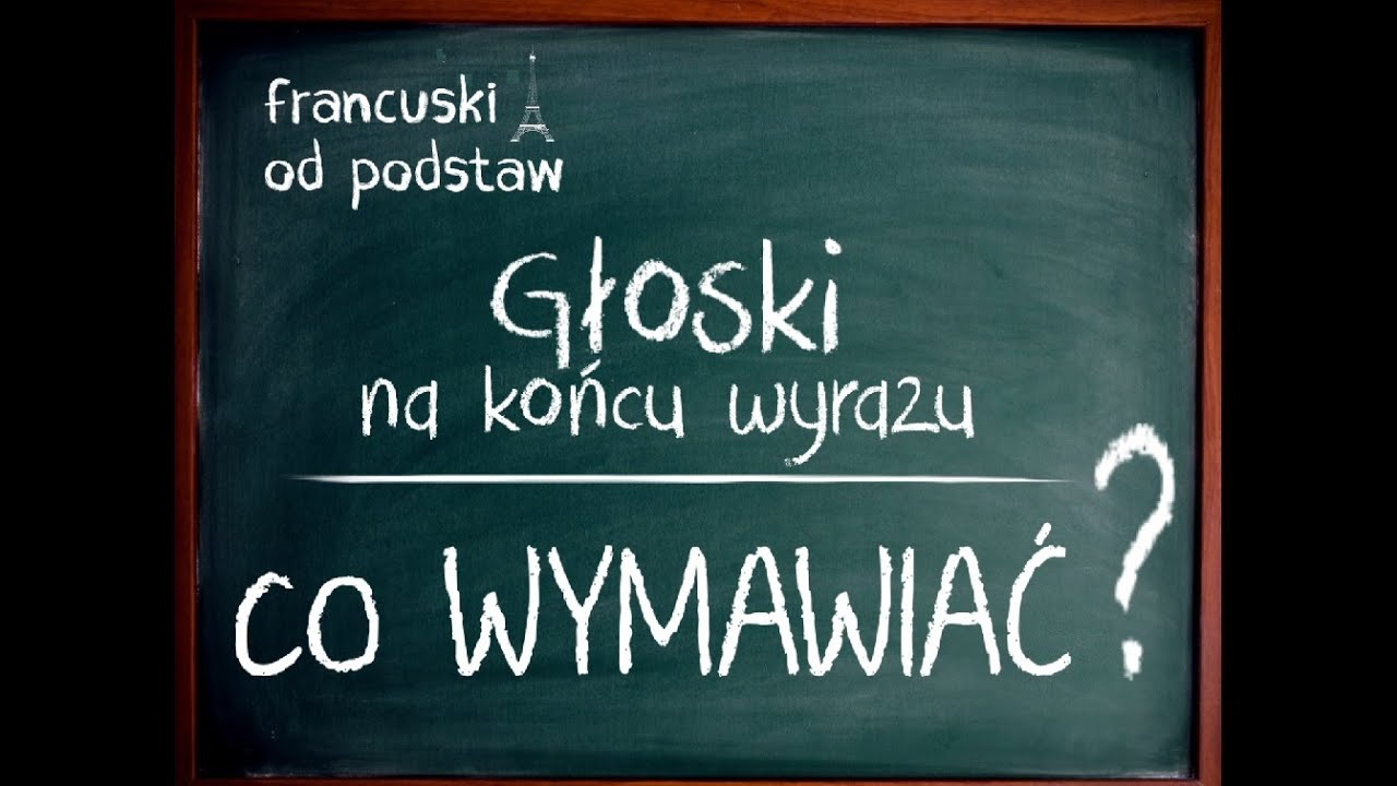 francuski - Głoski na końcu wyrazu: co wymawiać?