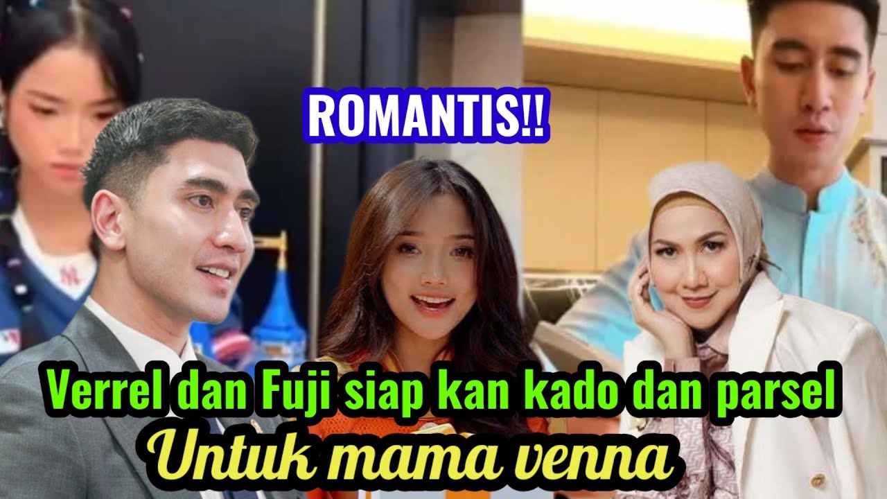 ROMANTIS❗ VERREL DAN FUJI KOMPAK SIAPKAN KADO DAN PARCEL UNTUK MAMA VENNA 
