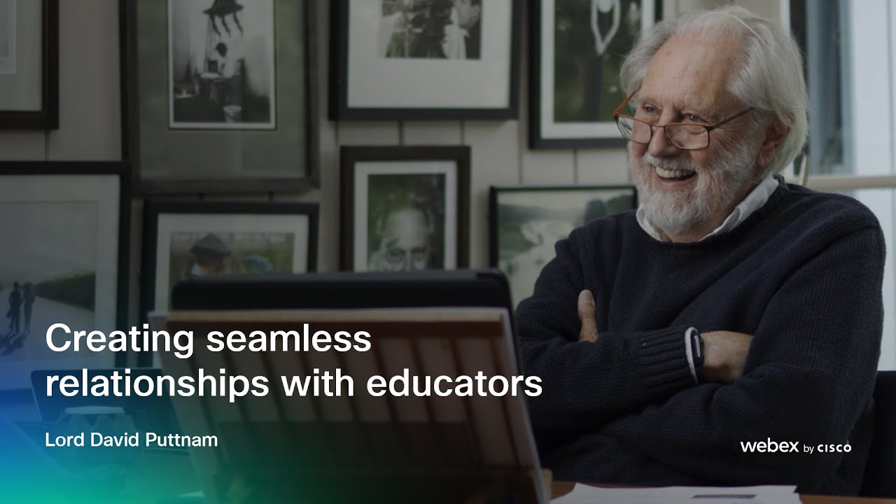 Creating seamless relationships with educators | Lord David Puttnam