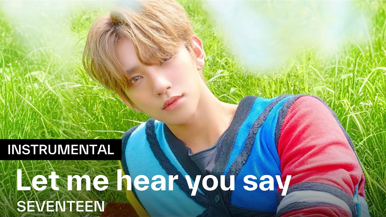 SEVENTEEN (세븐틴) 'Let me hear you say' Instrumental