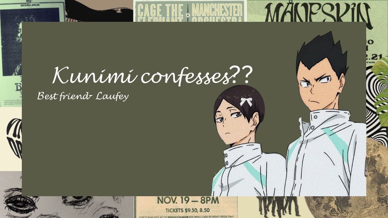 Kunimi confesses?? (9/??) Haikyuu texts | kinkuni | best friend- Laufey