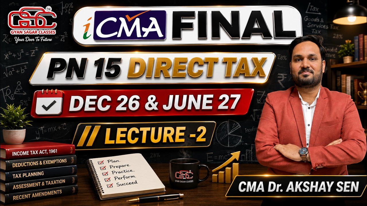 CMA FINAL DIRECT TAX LECTURE 2 | CMA DR AKSHAY SEN 
