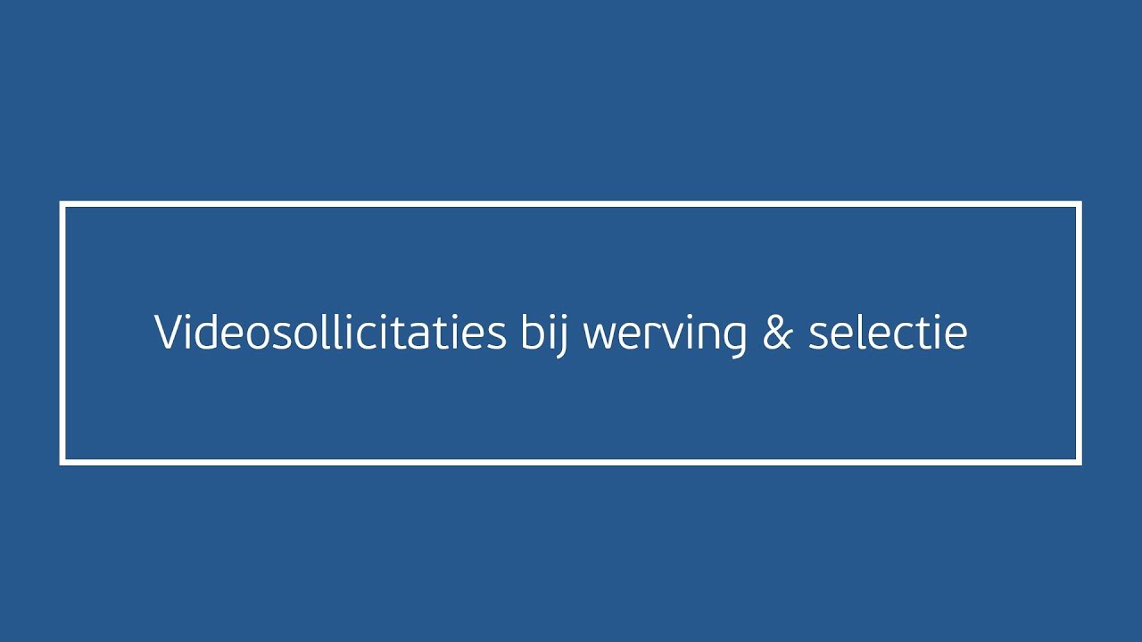 Videosollicitaties bij werving & selectie