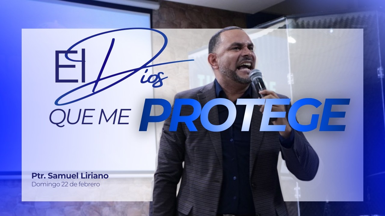El Dios que me protege | Predicación | Pstr. Samuel Liriano