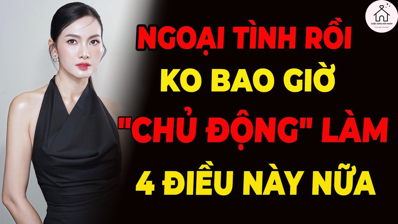 Đàn Bà Một Khi Ngoại Tình: 4 Điều Này Tuyệt Đối Không Bao Giờ Chủ Động