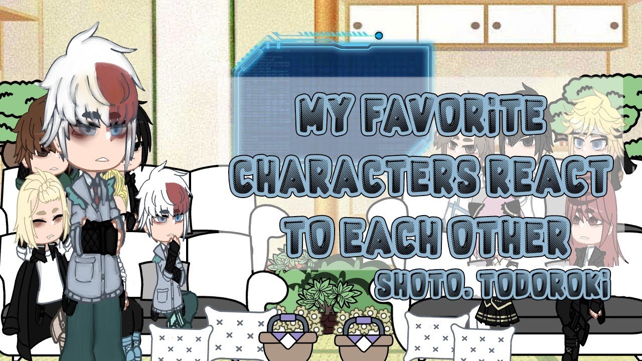 ❄️\|My favorite Characters react to each other|/❄️ ✨[Shoto Todoroki]✨