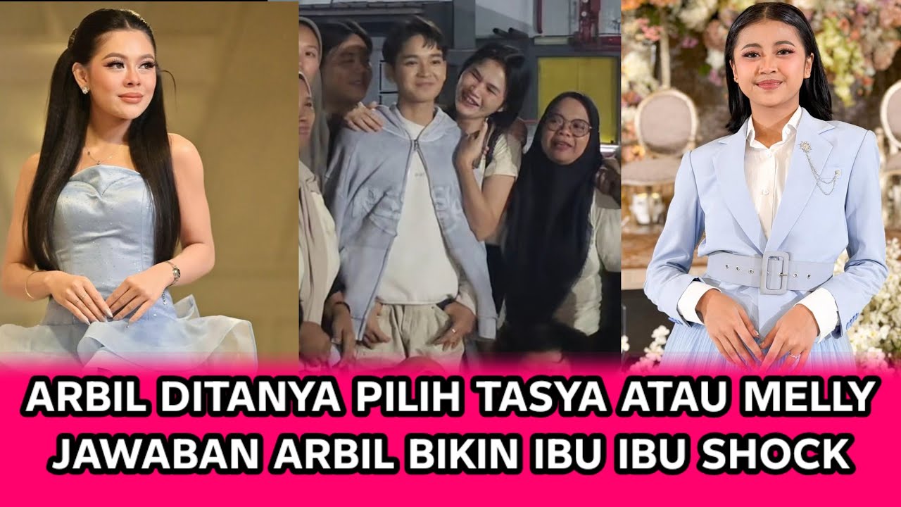 Jawaban arbil bikin shock saat ditanya pilih tasya atau melly 