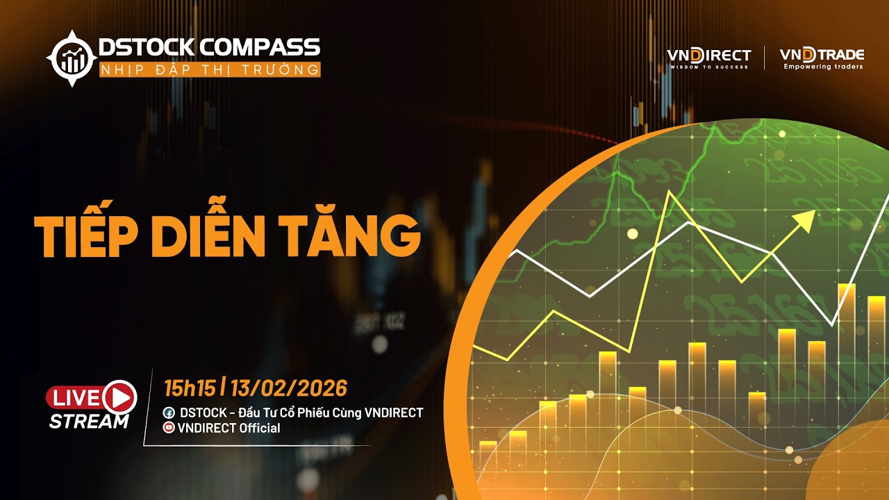 TIẾP DIỄN TĂNG | NHỊP ĐẬP THỊ TRƯỜNG 13/02/2026