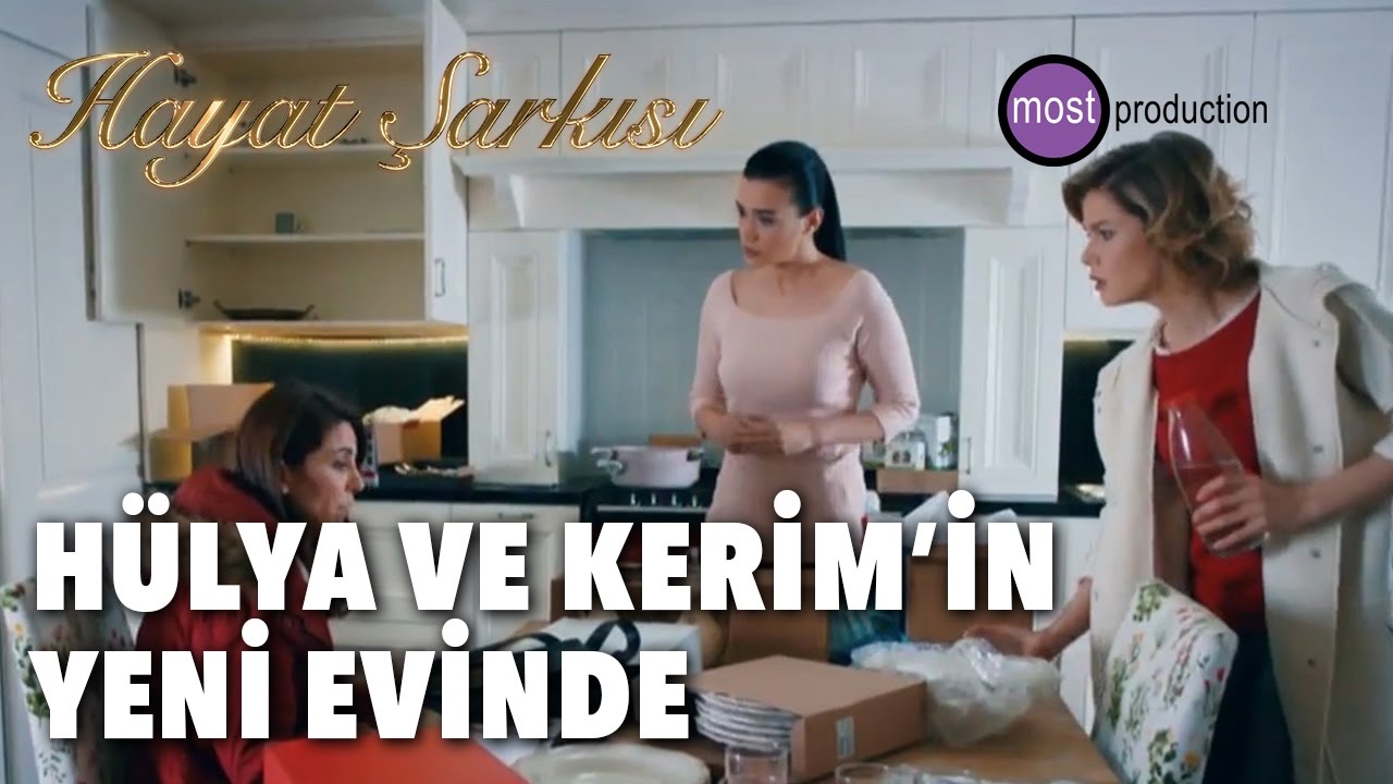 Hayat Şarkısı - Hülya Ve Kerim'in Yeni Evinde
