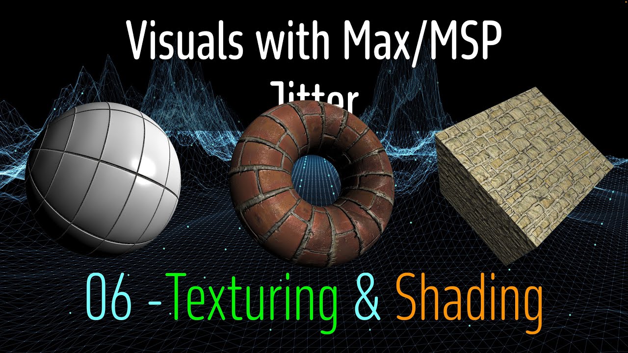 Курс для начинающих по дрожанию в Max/MSP - 06 - Текстурирование и шейдинг