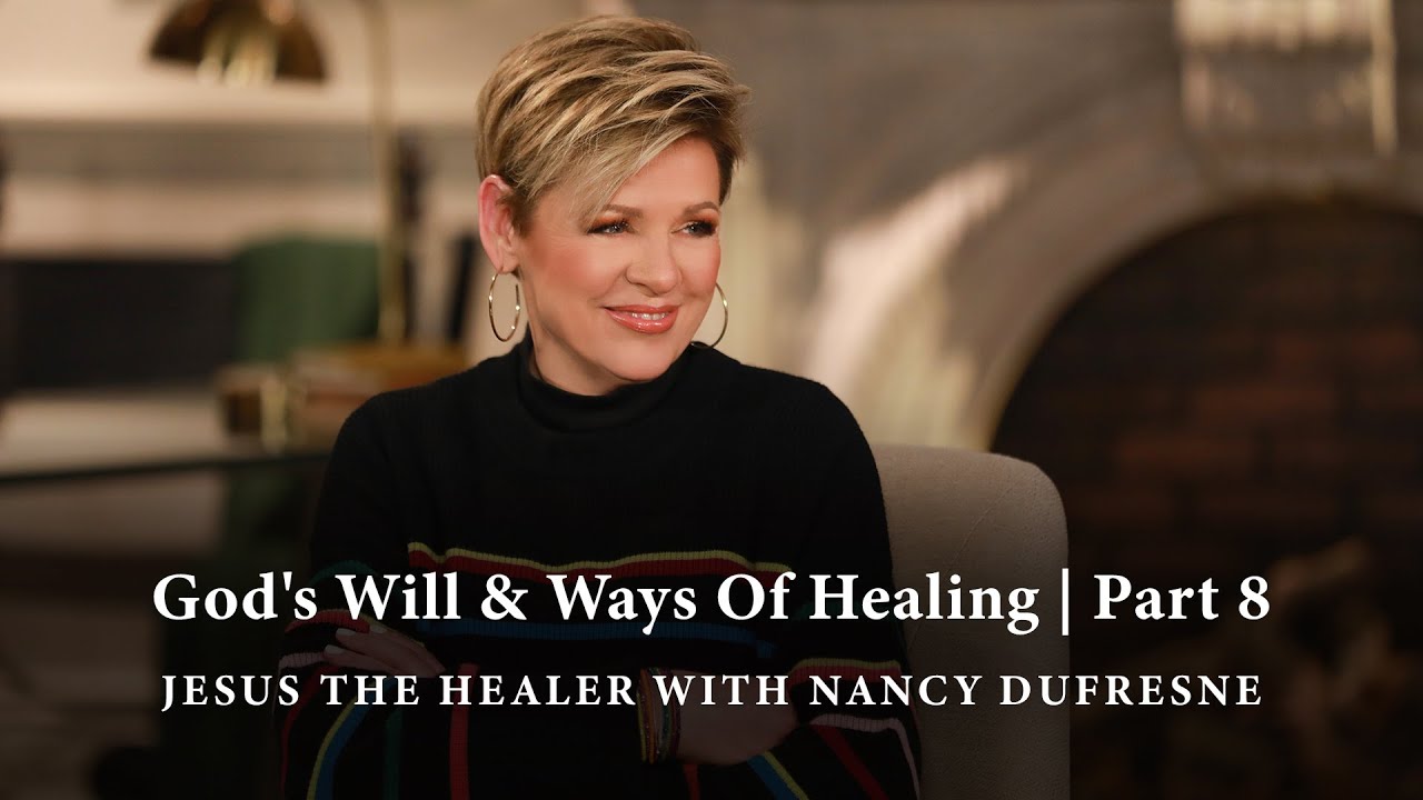 243 | God's Will & Ways Of Healing, Part 8