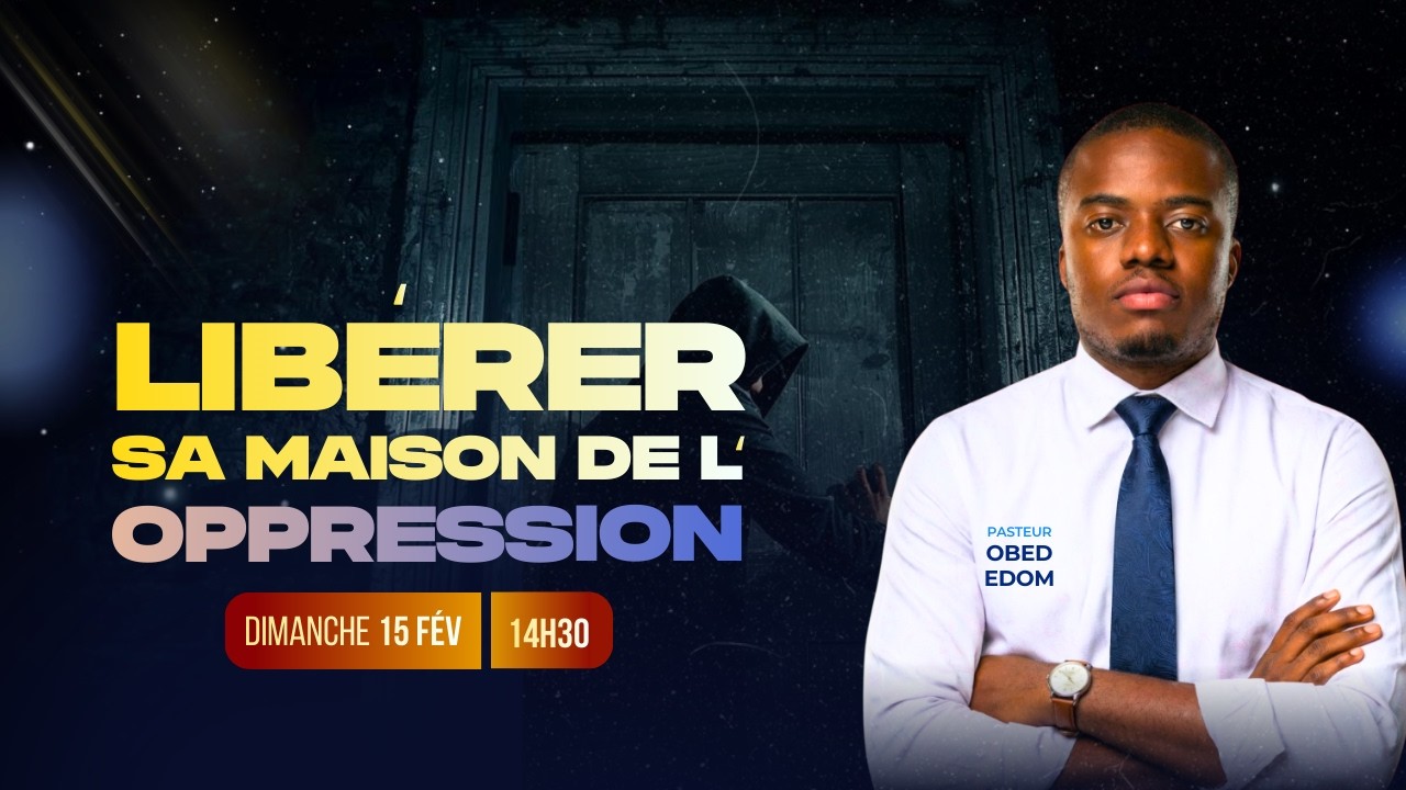 LIBÉRER SA MAISON DE L'OPPRESSION |  CULTE DE CÉLÉBRATION
