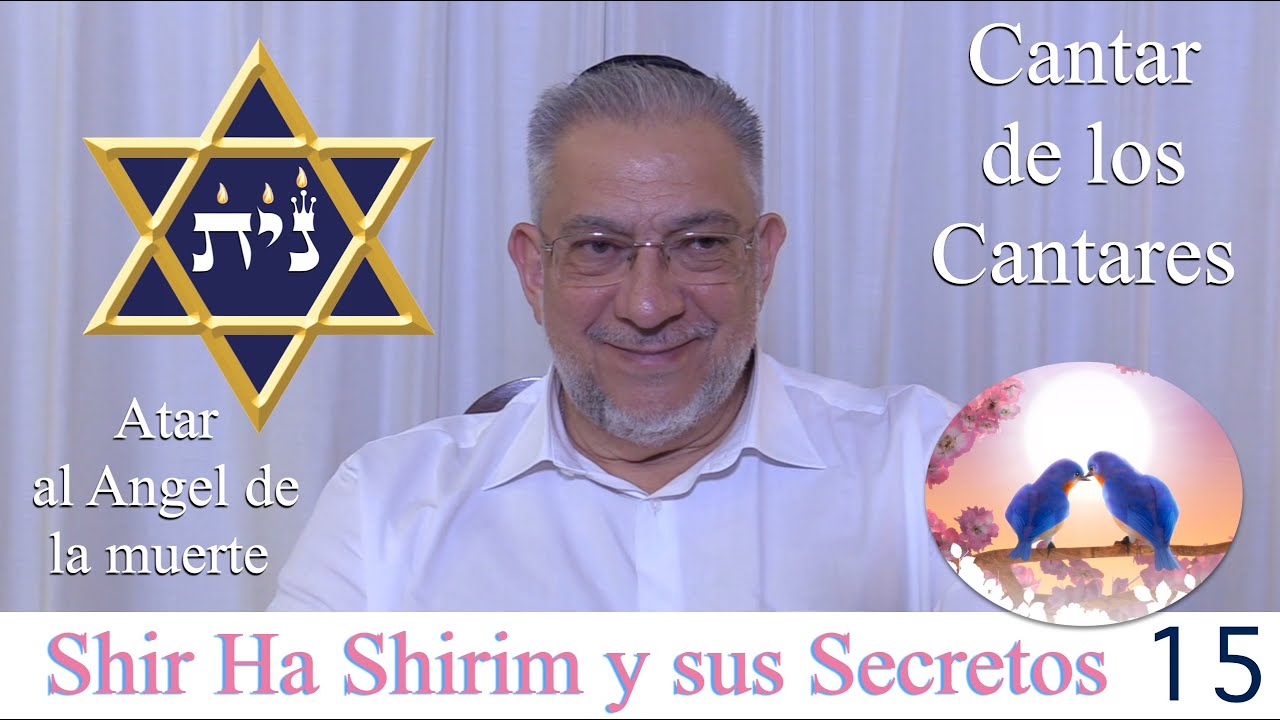 Kabbalah: Shir Ha Shirim y sus secretos - clase 15