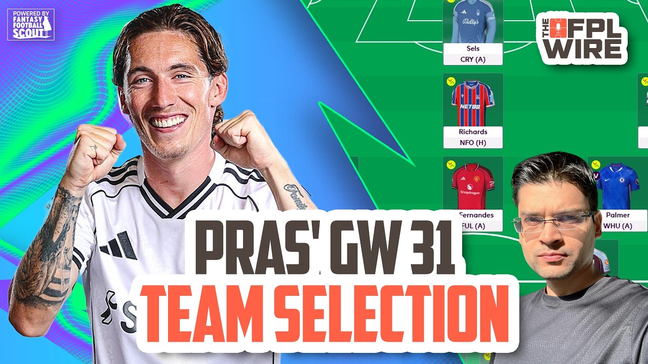 Pras' Gameweek 31 Team Selection  | Fantasy Premier League Tips 2025/26