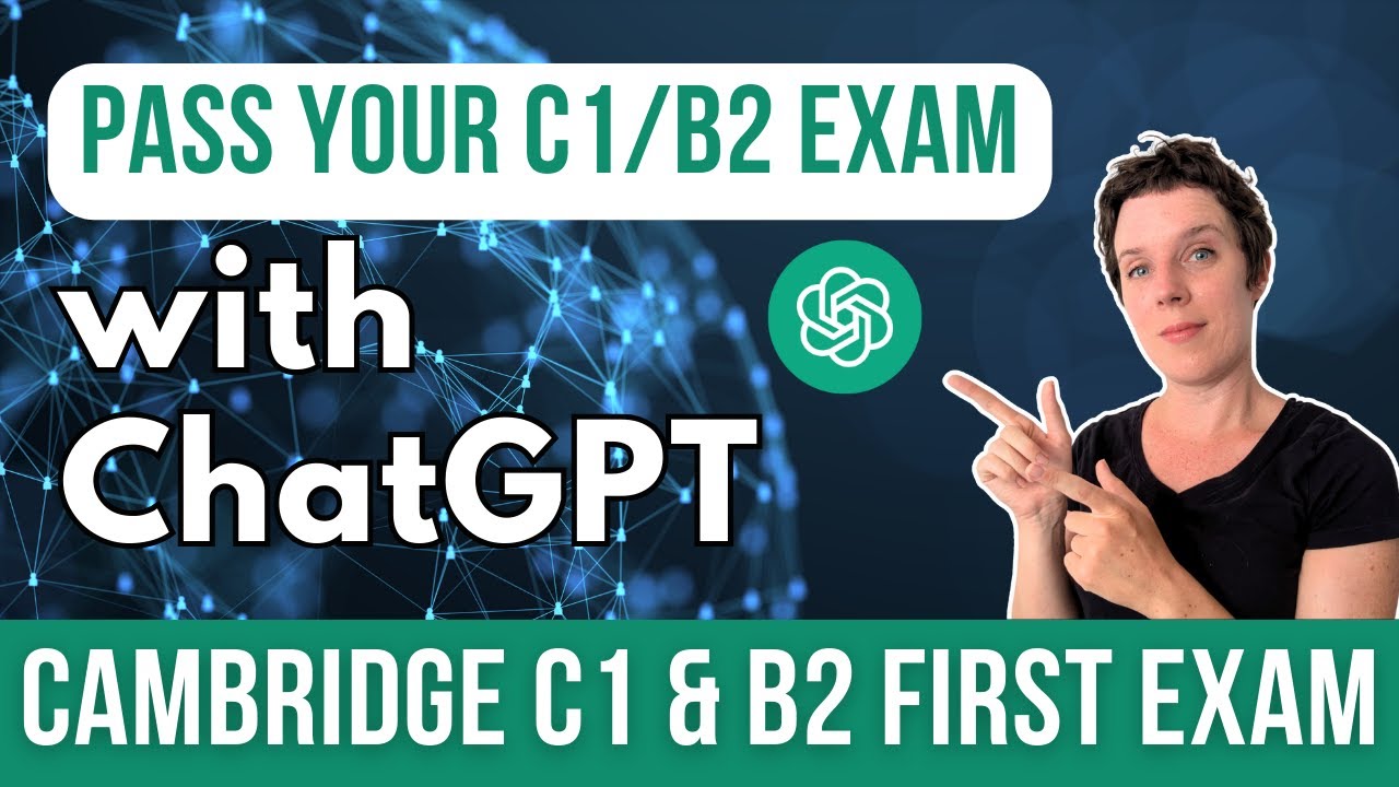 ChatGPT for Cambridge Exam Preparation - Cambridge C1 (CAE) and B2 First Exam Tips