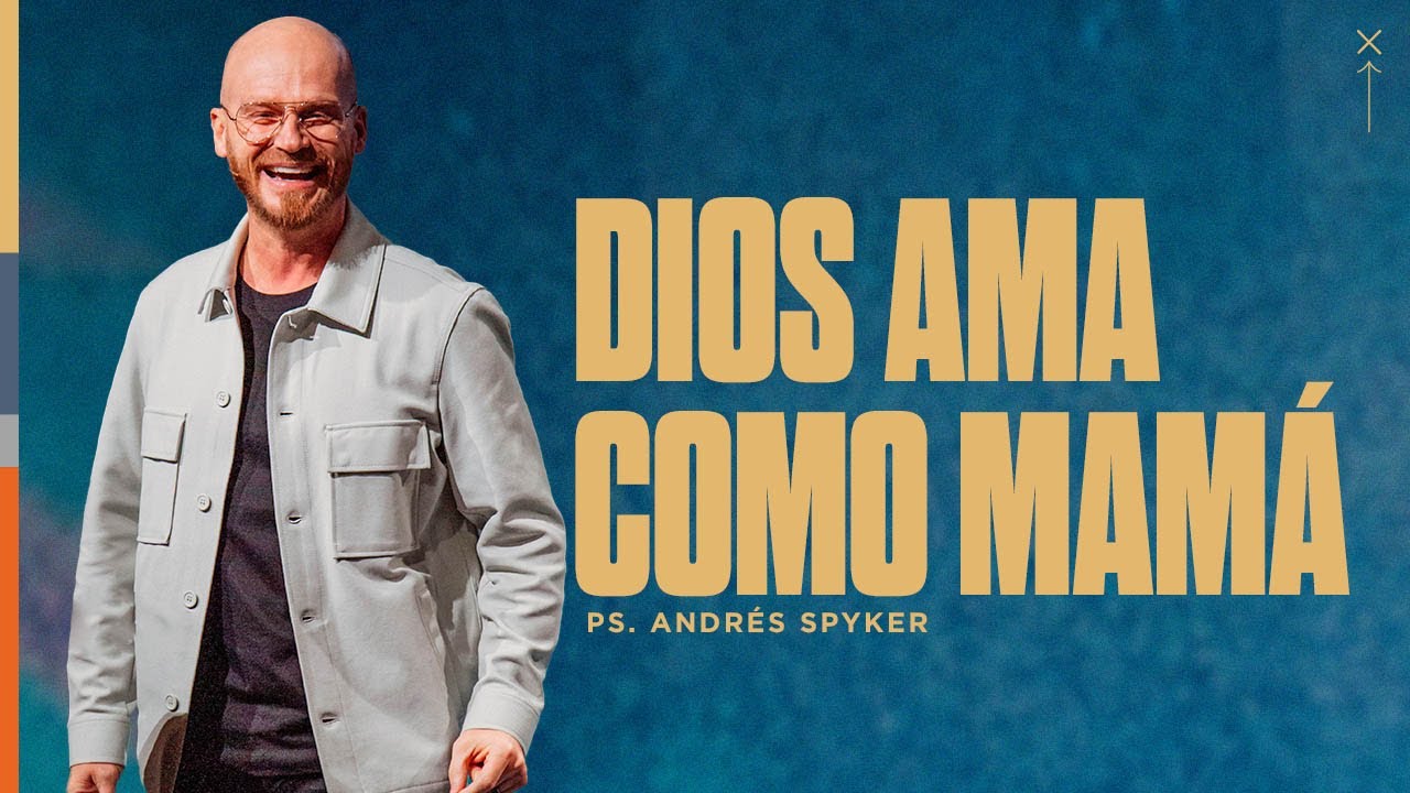 Andrés Spyker | Dios ama como mamá | Día de las Madres