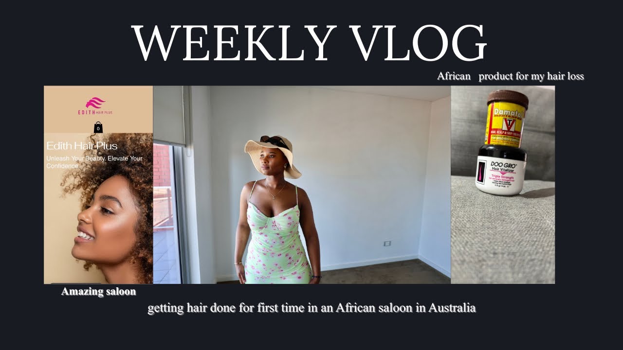 Weekly vlog|First time in African saloon in Ausie|New Product for my hairline|breakfast|sew in
