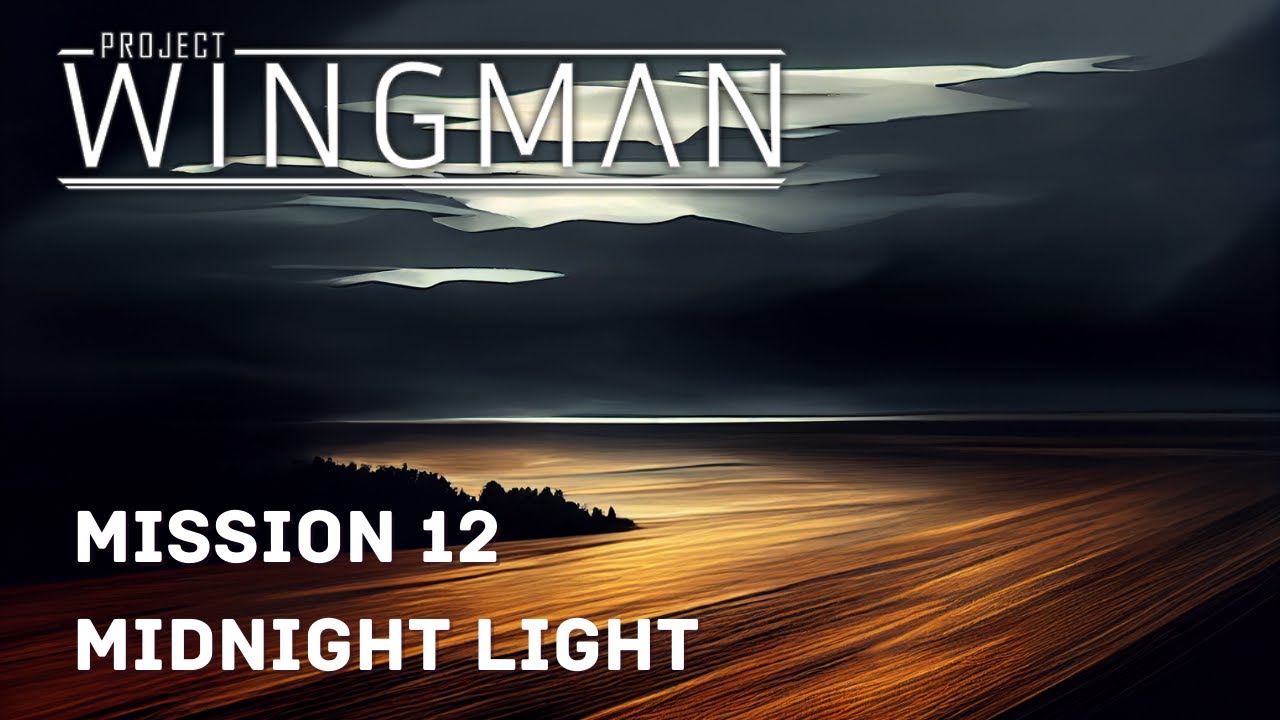 Project Wingman Blind - Mission 12: Midnight Light