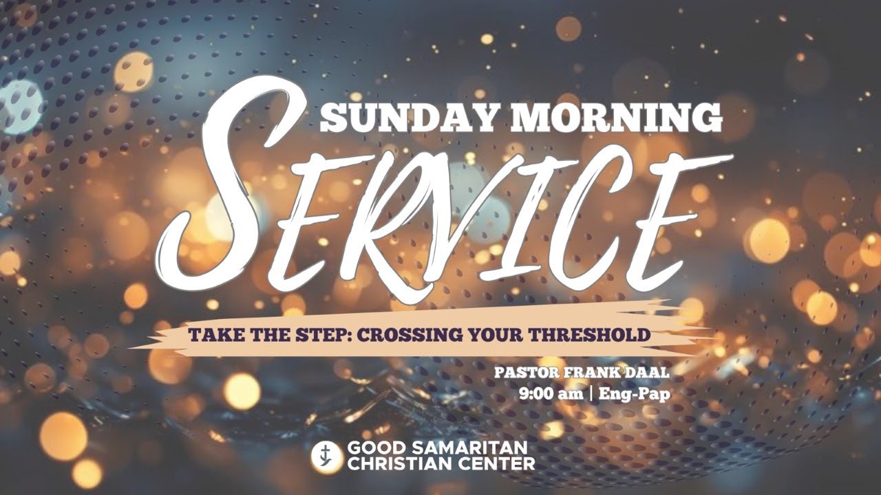 GSCC Sundays | Speak Life &ndash; Part 3: Take the Step: Crossing Your Threshold