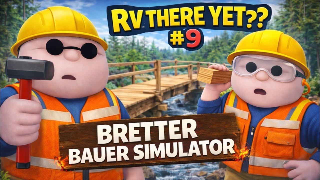 Bretter Bauer Simulator 🪵👷‍♂️ | RV There Yet? – Folge 9