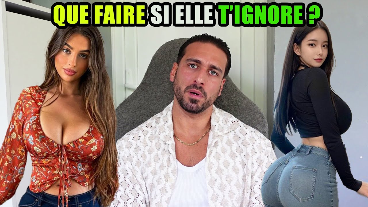 SI ELLE T’IGNORE, FAIS CETTE CHOSE IMMÉDIATEMENT !
