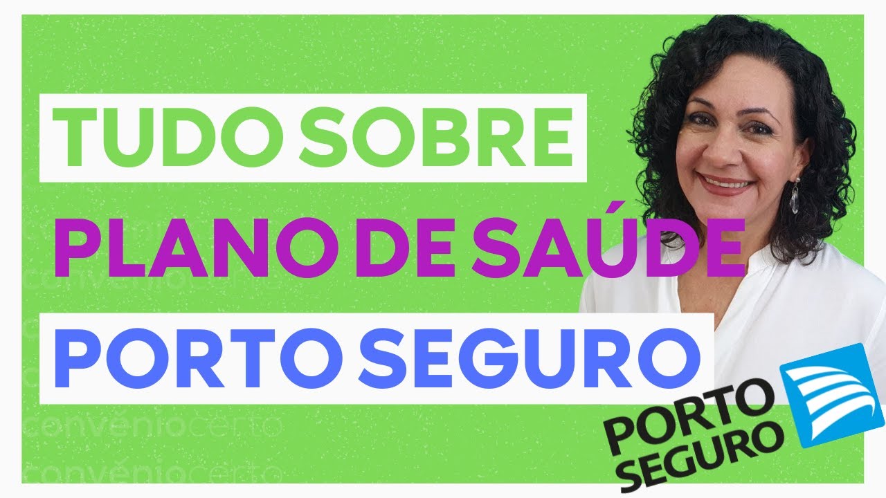 PLANO DE SAÚDE PORTO SEGURO | É bom? Qual o valor? Saiba tudo sobre o plano de saúde da Porto Seguro