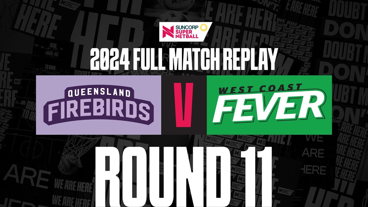 Firebirds v Fever | Round 11, 2024 | Full Match | Suncorp Super Netball