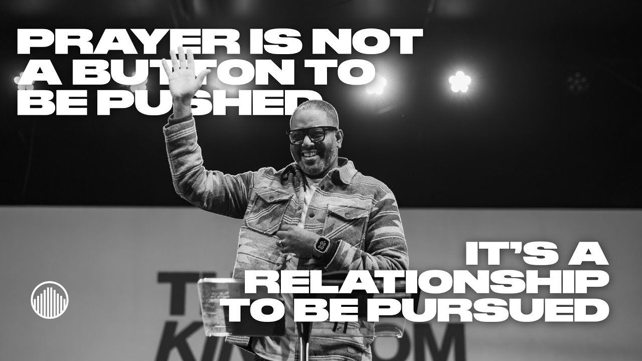 Pursuing Relational Prayer / Thy Kingdom Come / Pastor D'Andre Guirand
