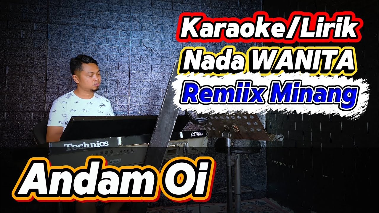 ANDAM OI ( Remix Minang ) - Karoke/Lirik Nada WANITA