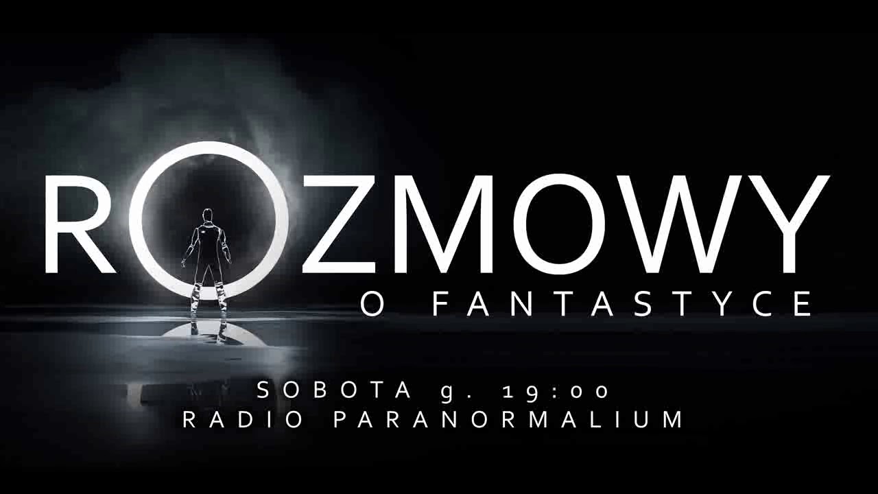 Rozmowy o Fantastyce - Odc. 2 (27 kwi 2019)