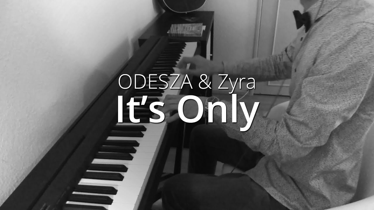 ODESZA - It's Only ft. Zyra | Piano Cover