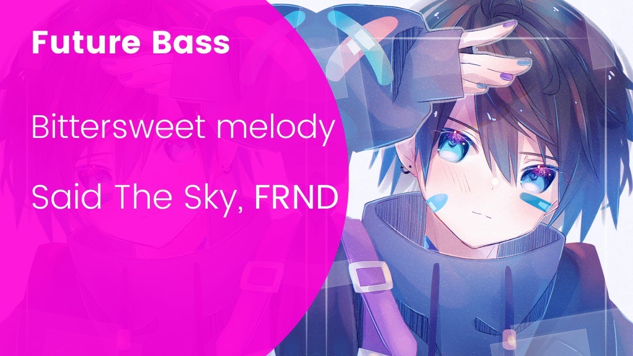 Said The Sky, FRND - Bittersweet melody