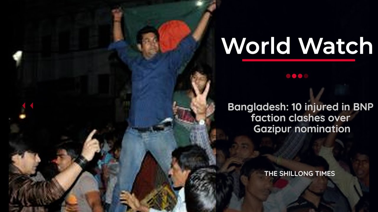 Bangladesh: 10 injured in BNP faction clashes over Gazipur nomination